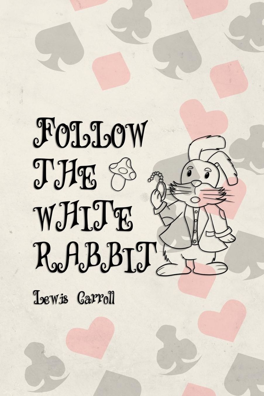 Follow The White Rabbit: Blank Lined Notebook ( Alice In Wonderland ) Poker