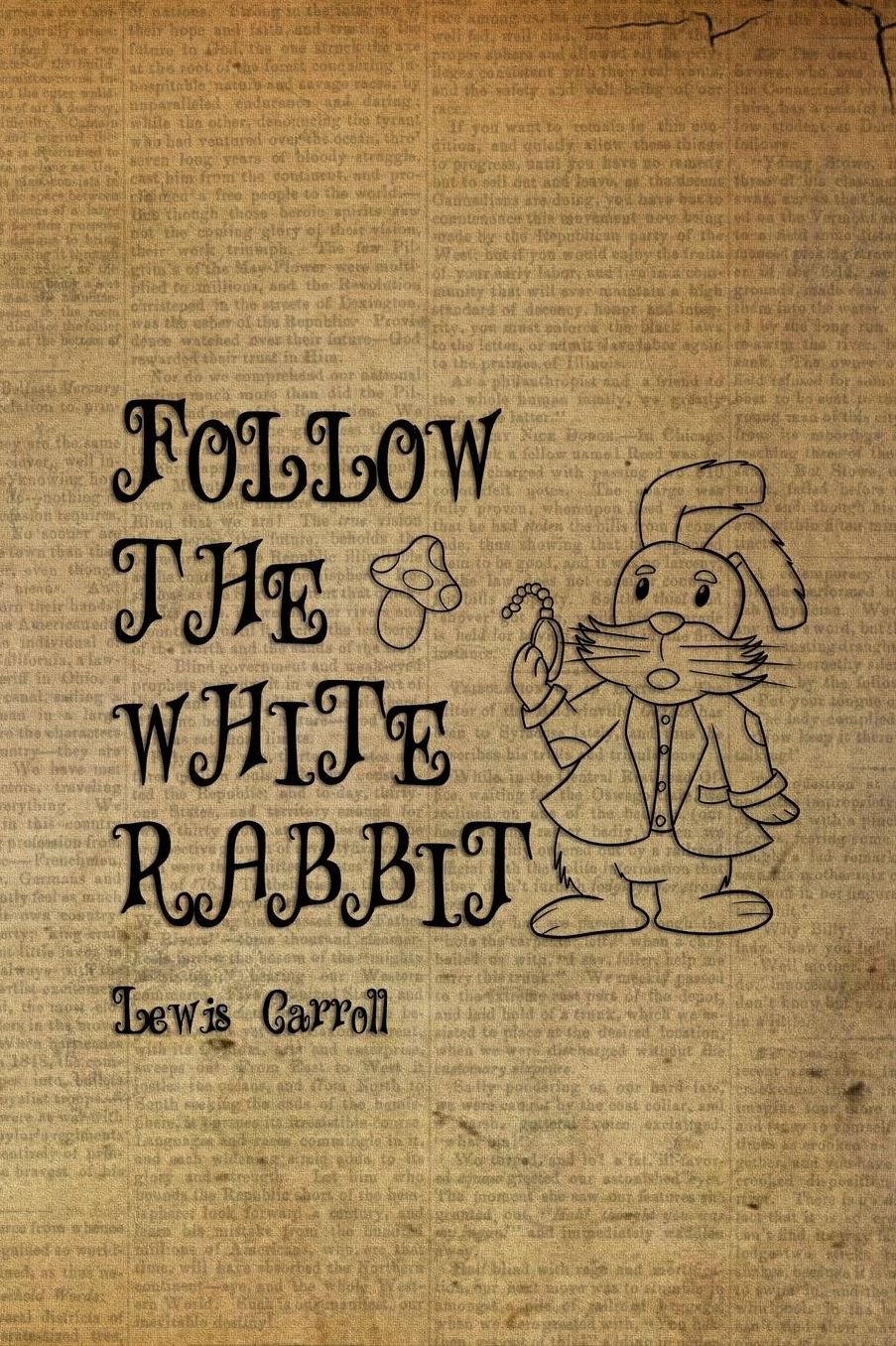Follow The White Rabbit: Blank Lined Notebook ( Alice In Wonderland ) Book