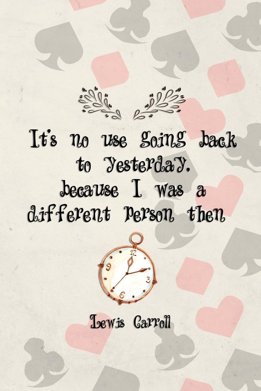 It's No Use Going Back To Yesterday, Because I Was A Different Person Then: Blank Lined Notebook ( Alice In Wonderland ) Poker