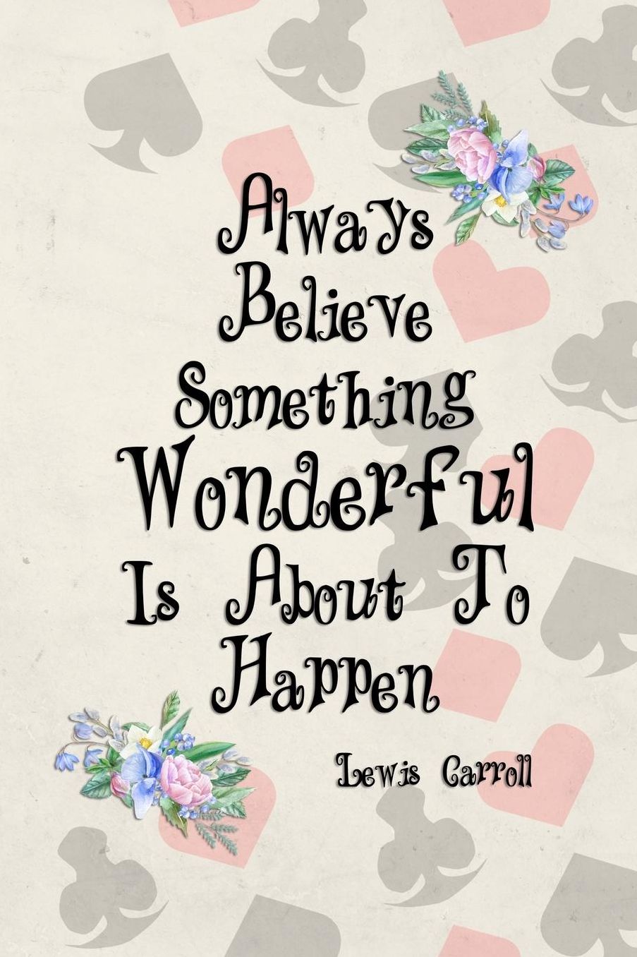 Always Believe Something Wonderful Is About To Happen: Blank Lined Notebook ( Alice In Wonderland ) Poker