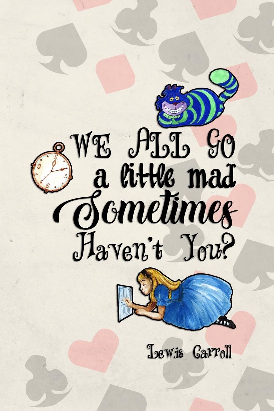 We All Go A Little Mad Sometimes Haven't You?: Blank Lined Notebook ( Alice In Wonderland ) Poker