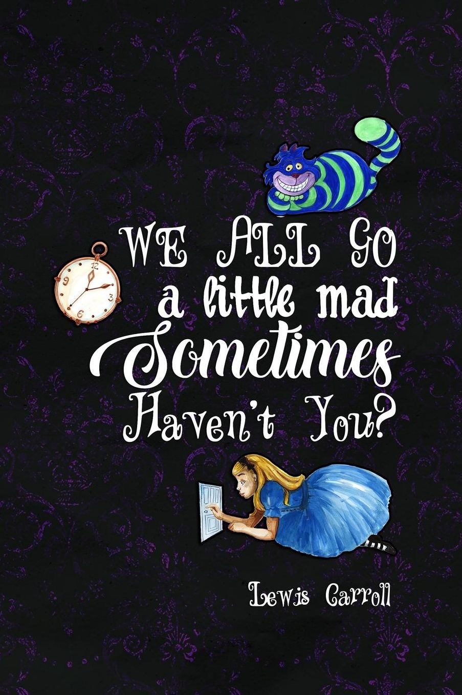 We All Go A Little Mad Sometimes Haven't You?: Blank Lined Notebook ( Alice In Wonderland ) Black