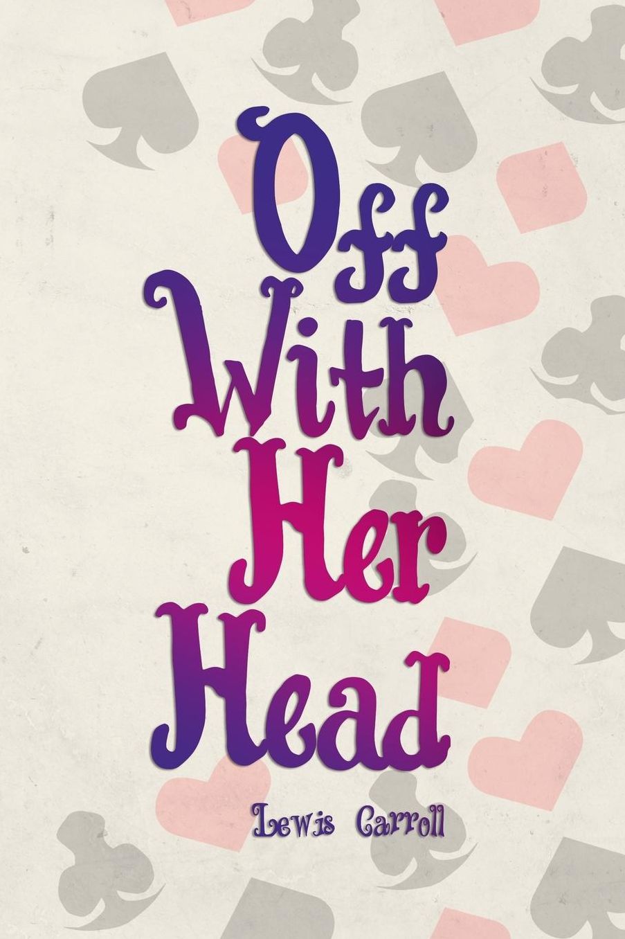 Off With Her Head: Blank Lined Notebook ( Alice In Wonderland ) Poker