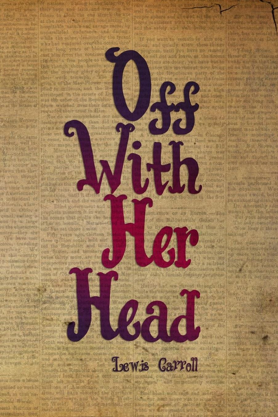 Off With Her Head: Blank Lined Notebook ( Alice In Wonderland ) Book