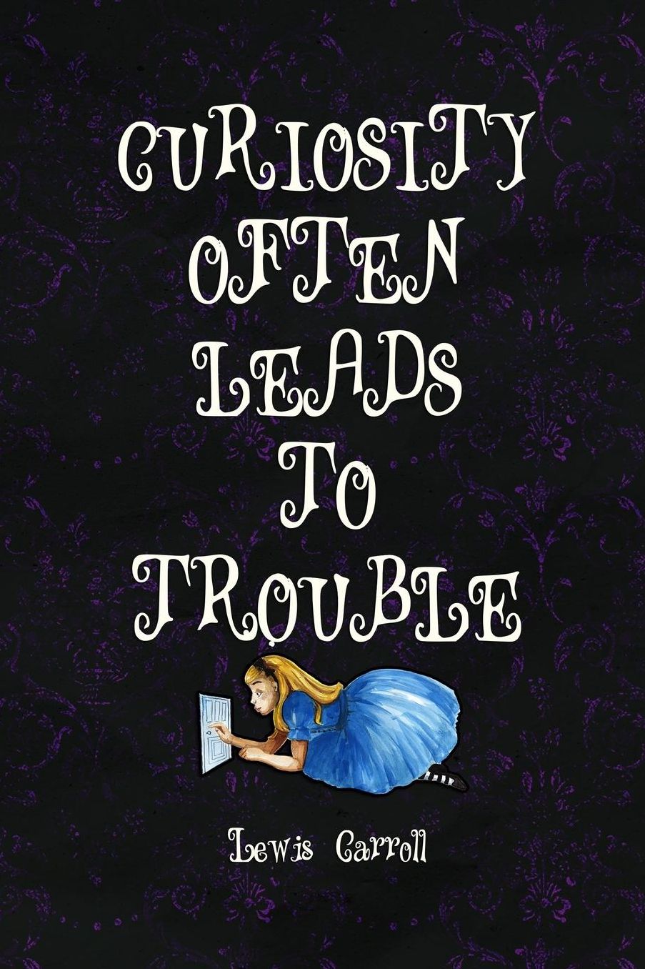 Curiosity Often Leads To Trouble: Blank Lined Notebook ( Alice In Wonderland ) Black