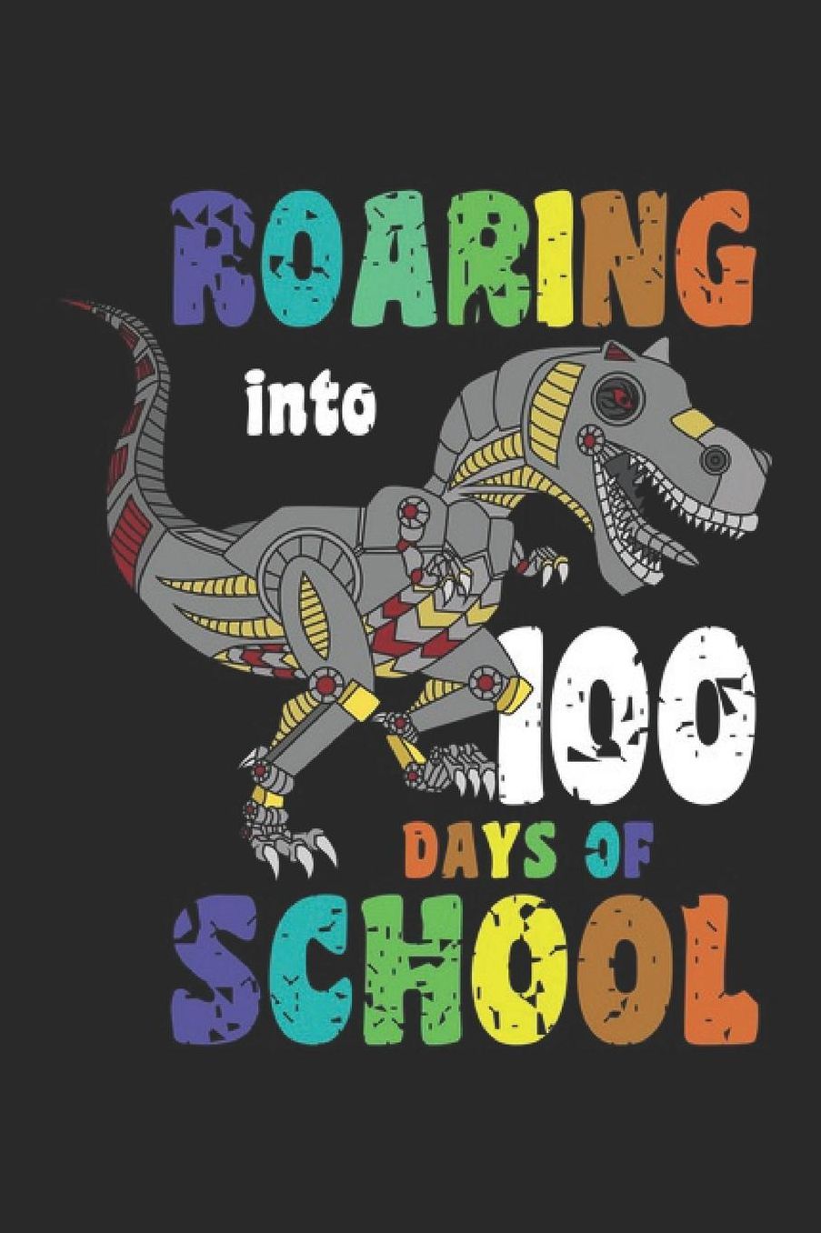 Roaring Into 100 Days Of School: School Notes Notebook Primary School Notebook School kids, students, pupils for sketches, notes, tasks, ideas and To-Do lists, Dot Grid notebook, 120 pages