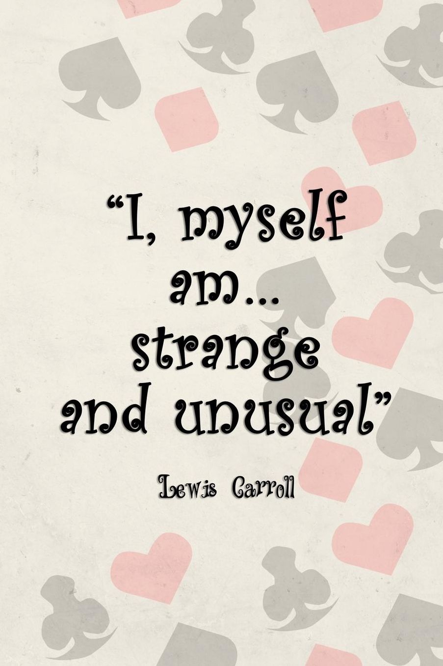 I, Myself Am... Strange And Unusual: Blank Lined Notebook ( Alice In Wonderland ) Poker