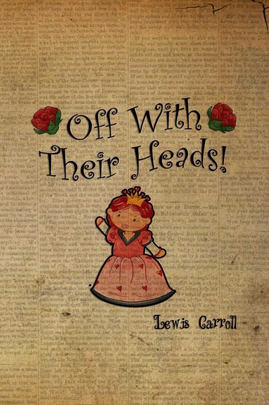 Off With Their Heads!: Blank Lined Notebook ( Alice In Wonderland ) Book
