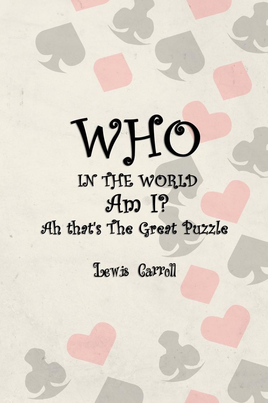 Who In The World Am I? Ah that's The Great Puzzle: Blank Lined Notebook ( Alice In Wonderland ) Poker