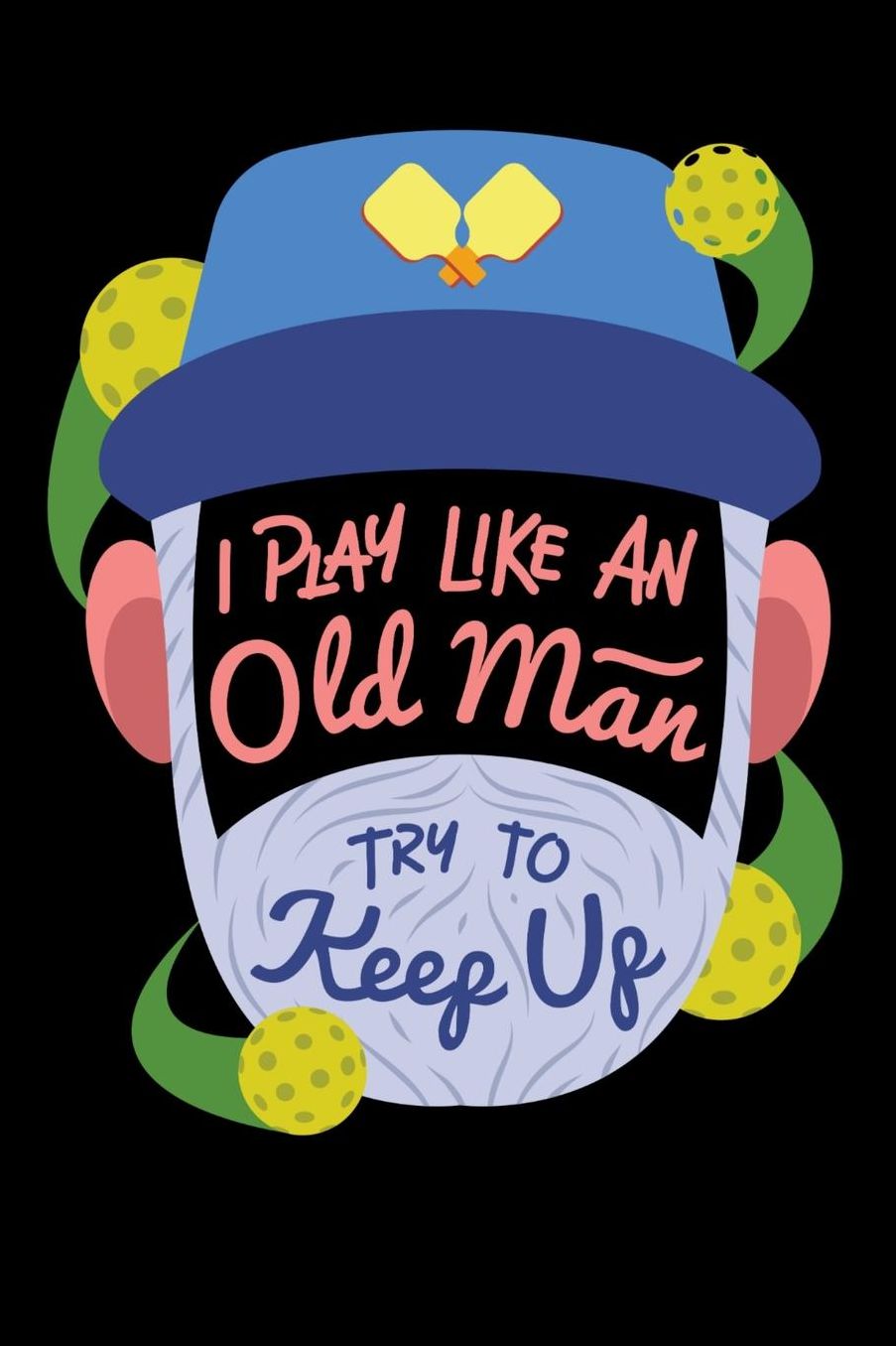 I Play Like An Old Man, Try To Keep Up: 120 Pages I 6x9 I Music Sheet I Funny Pickleball Gifts for Sport Enthusiasts