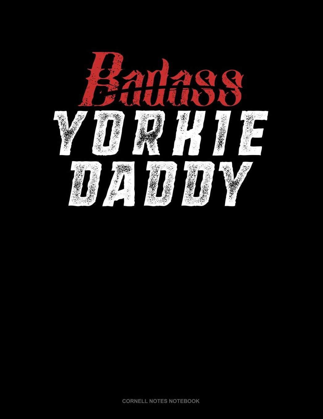 Badass Yorkie Daddy: Cornell Notes Notebook