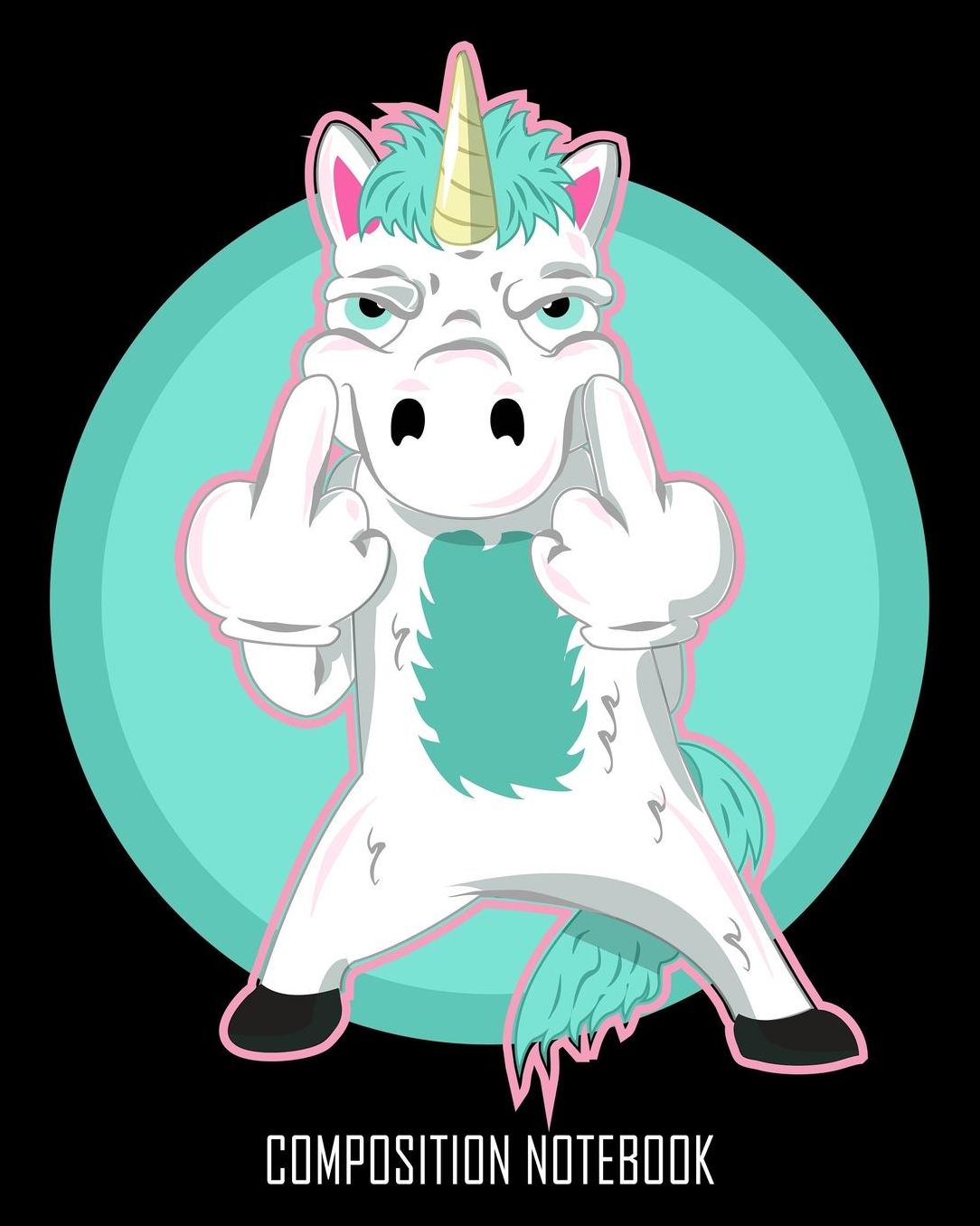 Composition Notebook: Bad Unicorn Flipping Bird Middle Finger Funny College Ruled Lined Composition Notebook 100 Pages