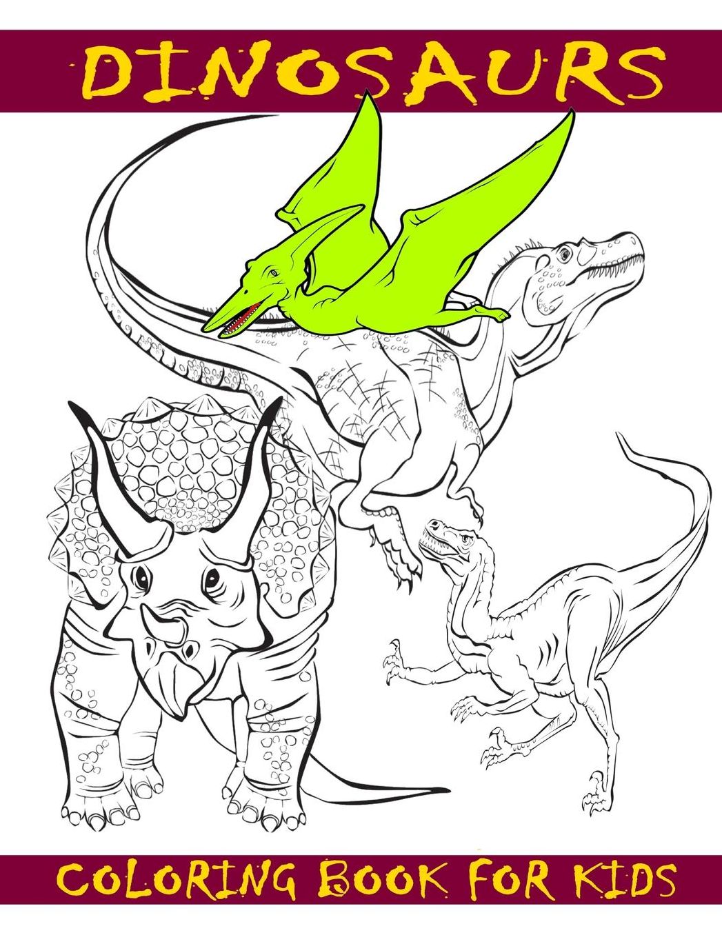 Dinosaurs: Coloring Book For Kids