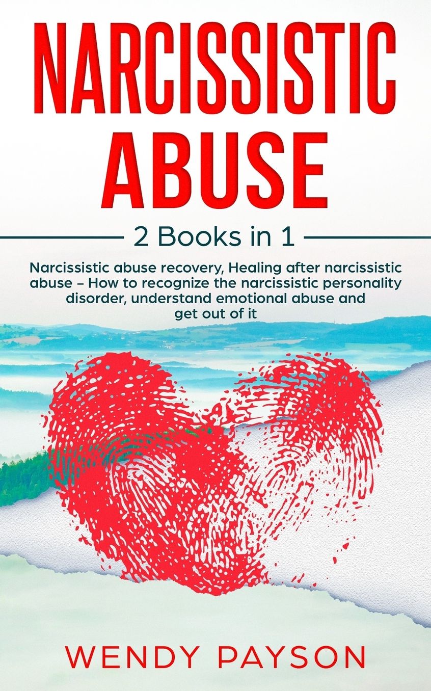 Narcissistic abuse: 2 Manuscripts: Narcissistic abuse recovery, Healing after narcissistic abuse - How to recognize the narcissistic personality disorder, understand emotional abuse and get out of it