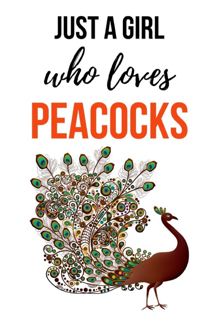 Just A Girl Who Loves Peacocks: Cute Journal / Notebook / Notepad / Diary, Gifts For Bird Lovers