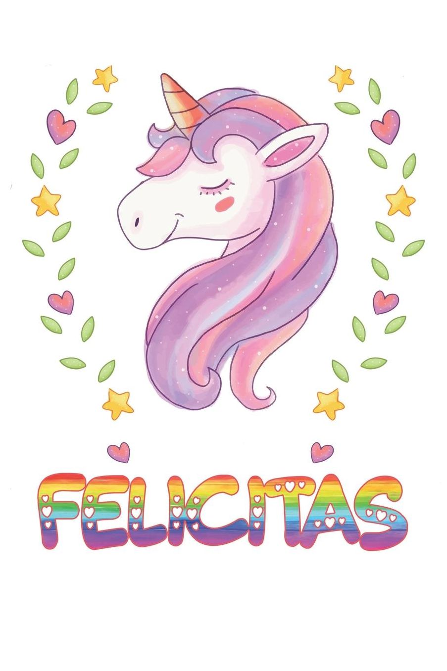 Felicitas: Felicitas Notebook Journal 6x9 Personalized Gift For Felicitas Unicorn Rainbow Colors Lined Paper