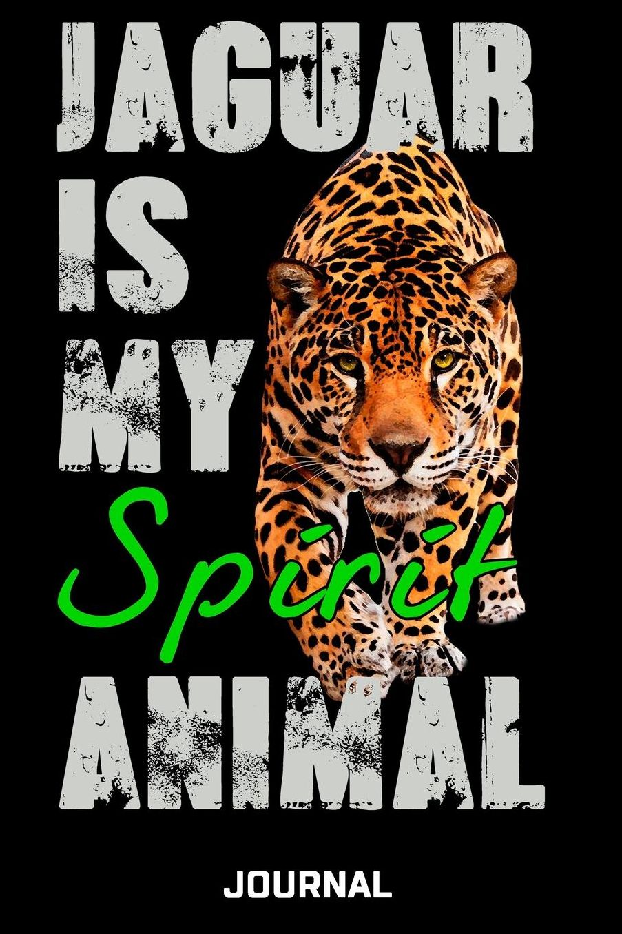 Jaguar Is My Spirit Animal Journal: Cute Design For Jaguar Lovers Journal - Notebook - Diary - 6 x 9 Wide Ruled Paper 120 Pages