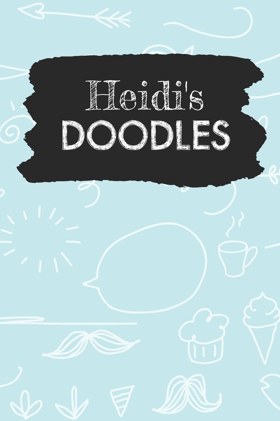 Heidi's Doodles: Personalized Teal Doodle Notebook Journal (6 x 9 inch) with 110 dot grid pages inside.