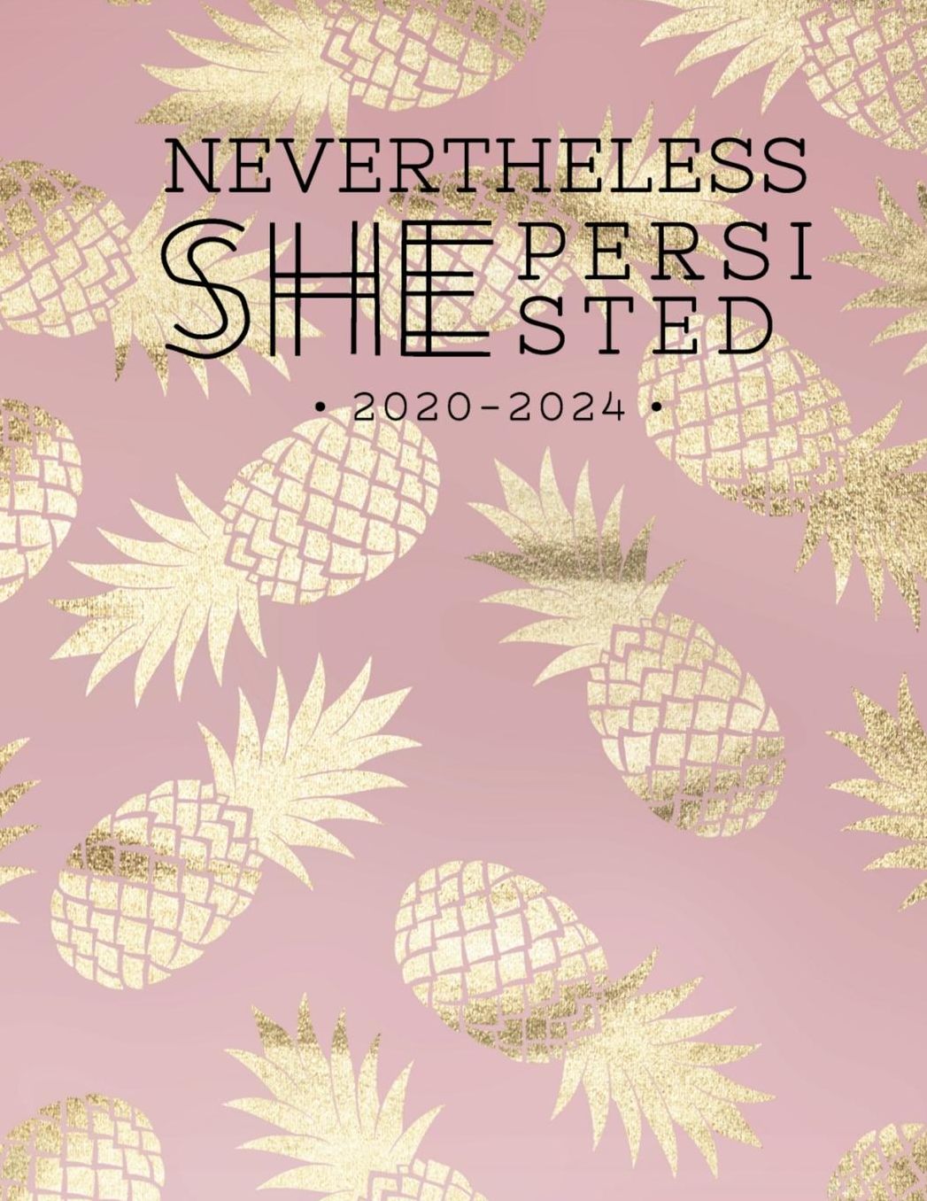 NEVERTHELESS She Persisted 2020 -2024: 2020-2024 Daily, Monthly, 5 Year Planner, Organizer, Appointment Scheduler, Personal Journal, Logbook, 60 Months Calendar....