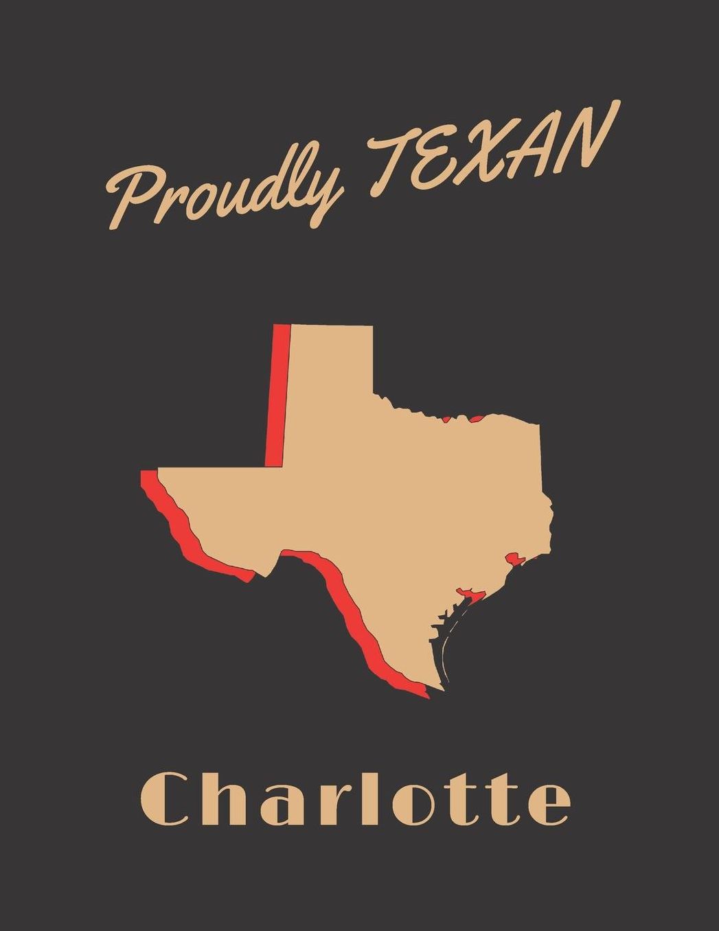 Charlotte Proudly Texan: Personalized with Name Lined Notebook/Journal for Women who Love Texas