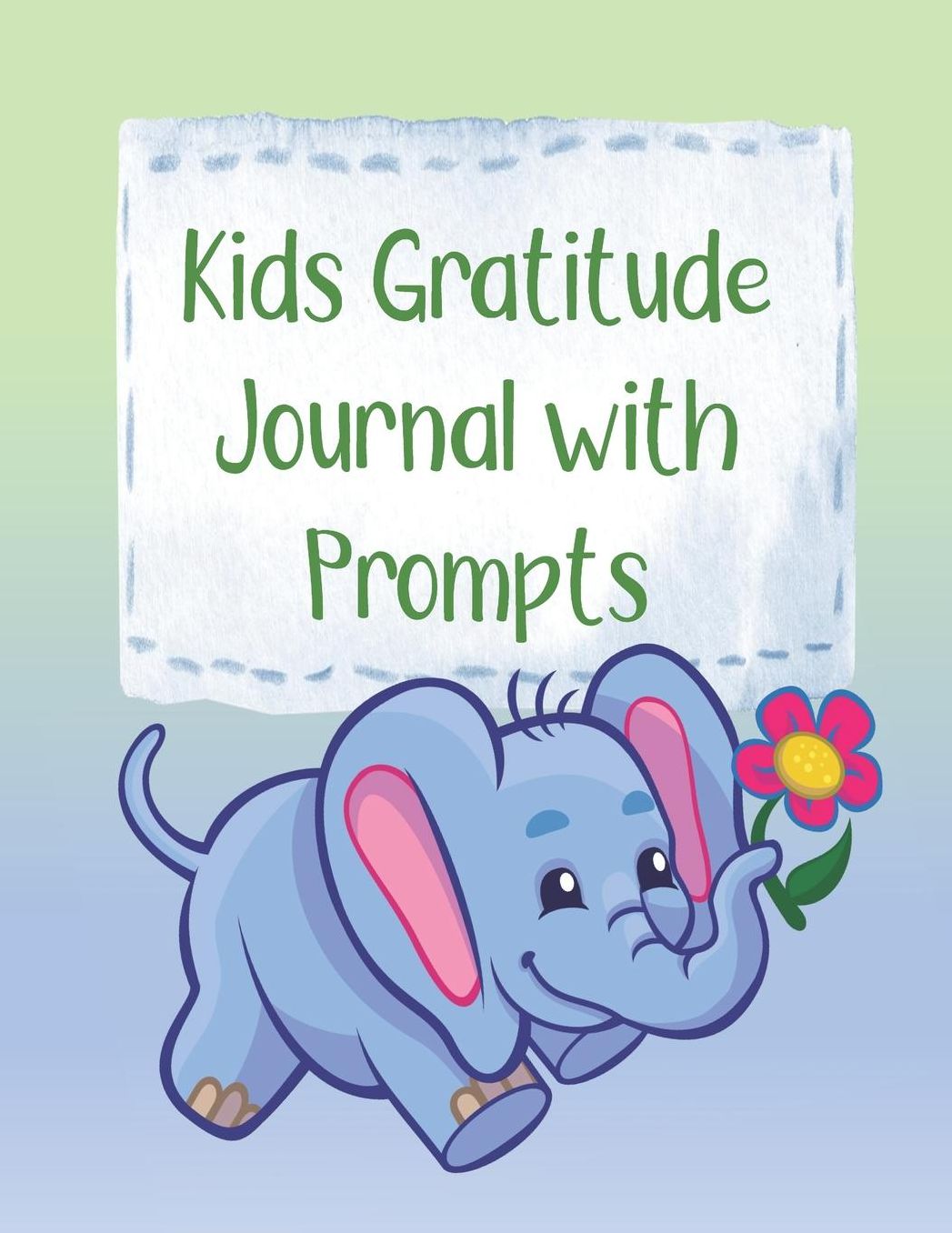 Kids Gratitude Journal with Prompts: Teaching Gratefulness to Children Through Writing & Expressing Feelings
