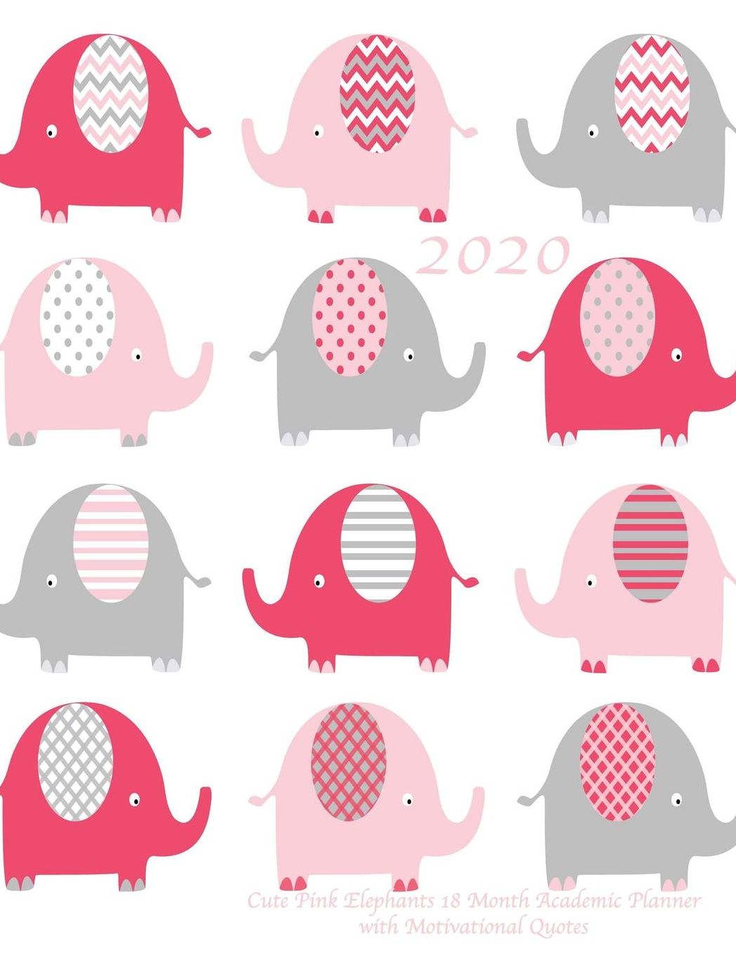 2020 Cute Pink Elephants 18 Month Academic Planner with Motivational Quotes: July 2019 To December 2020 Calendar Schedule Organizer with Inspirational Quotes