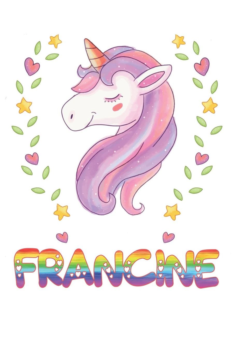 Francine: Francine Notebook Journal 6x9 Personalized Gift For Francine Unicorn Rainbow Colors Lined Paper