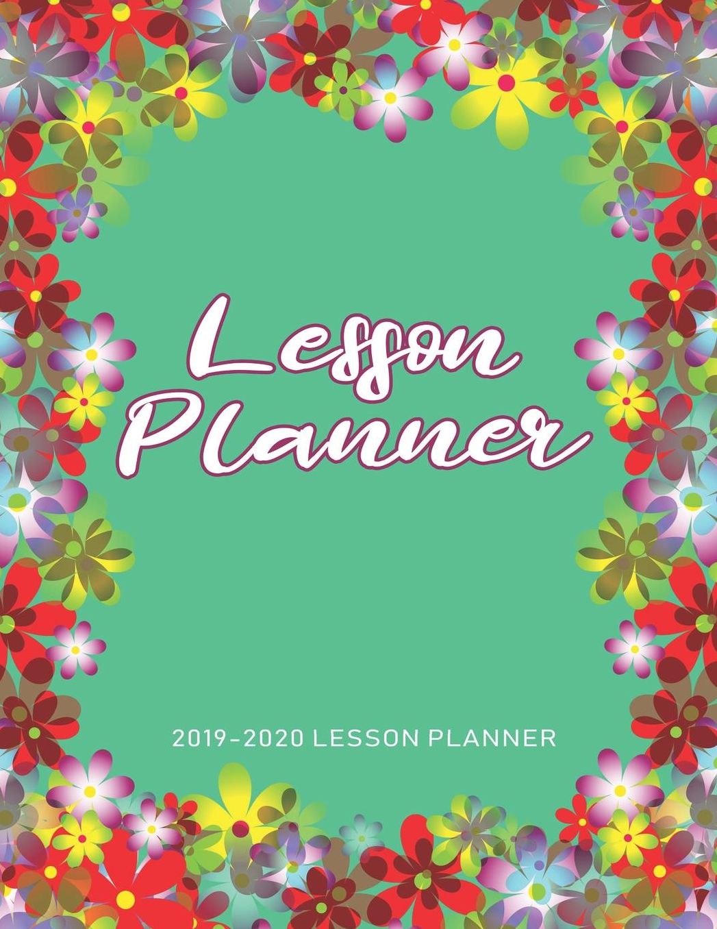 Lesson Planner: The Essential Teacher Planner 2019 - 2020 Lesson Plan Record Book