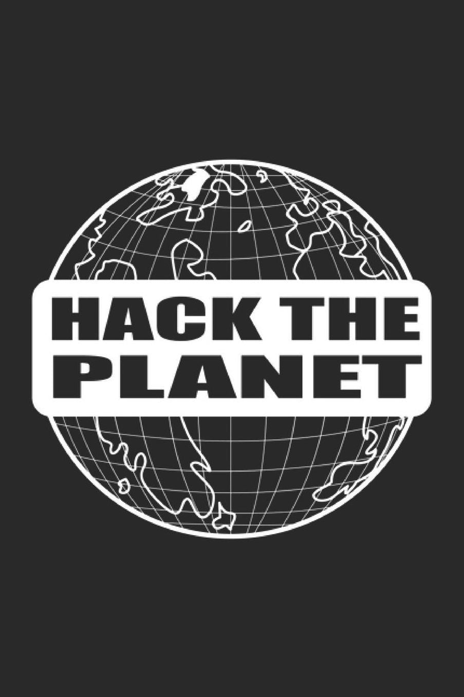 Hack The Planet: Programming Developer Notebook Computer Science Journal for Coder, Coding Samples Programmers and computer nerds for sketches, notes, tasks, code ideas and To-Do lists, Dot Grid notebook, 120 pages