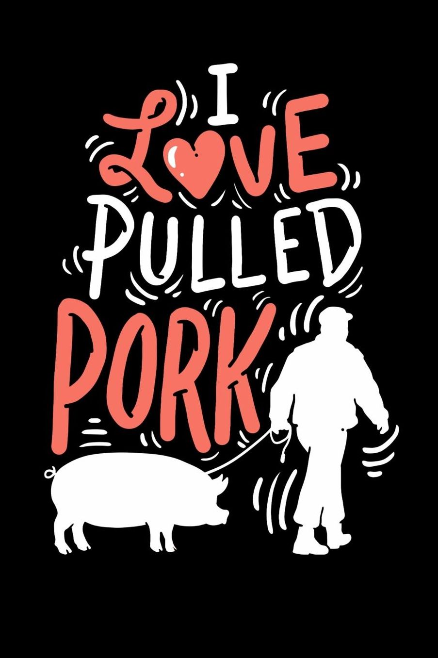 I Love Pulled Pork: 120 Pages I 6x9 I Music Sheet I Funny Grilling & Pitmaster Gifts