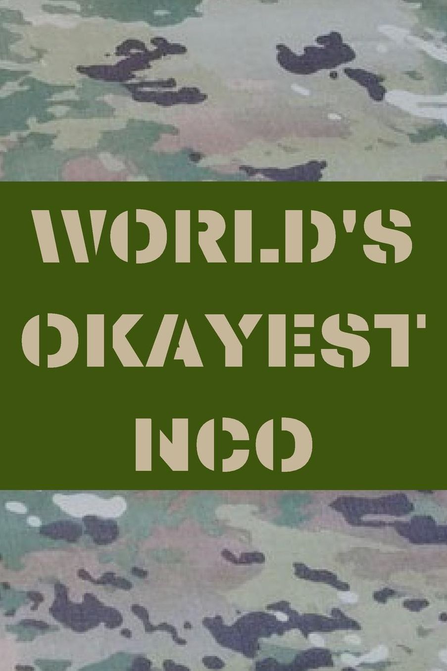 World's Okayest Nco: Army and Air Force Blank Lined Journal Notebook Diary Logbook Planner Gift