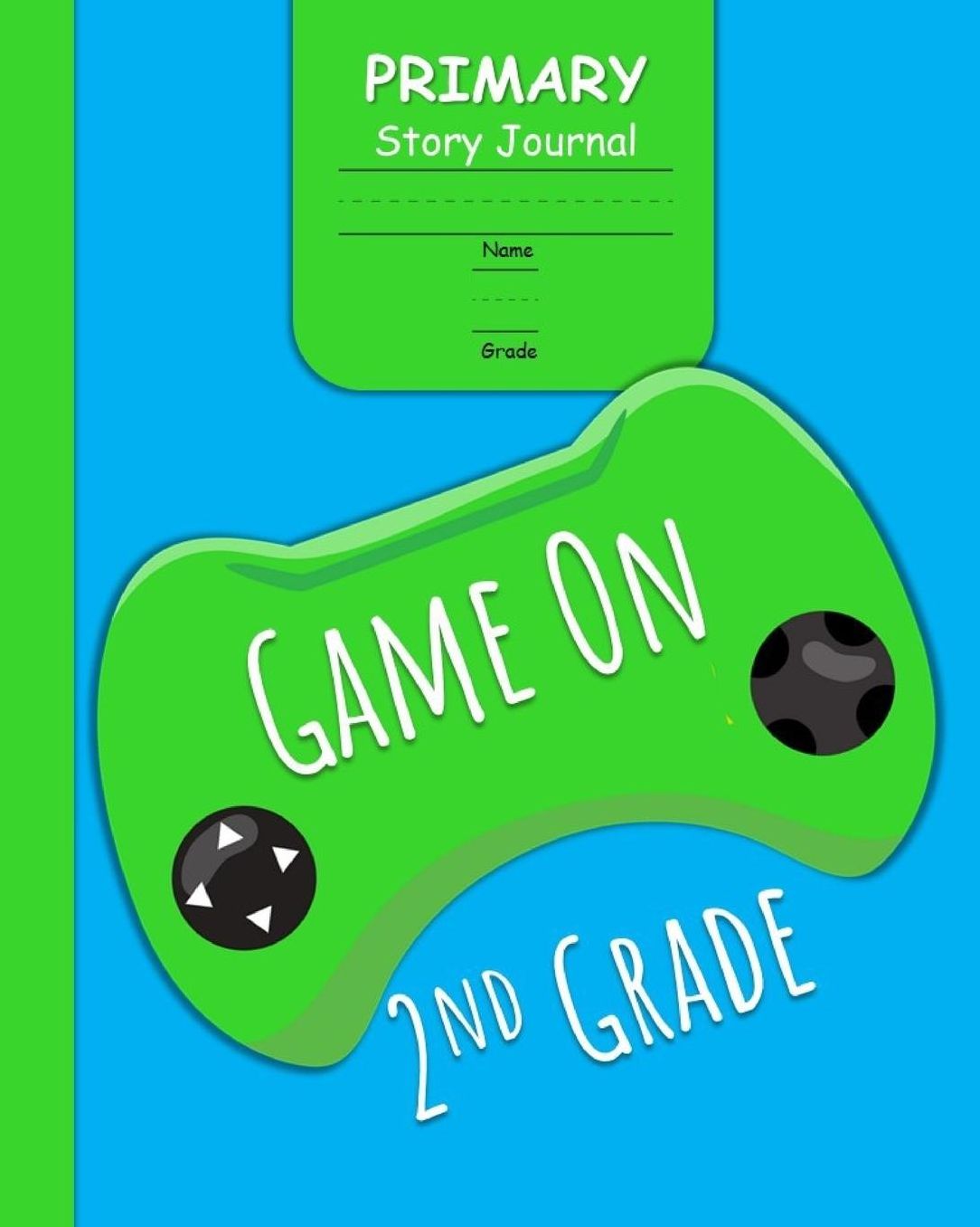 Game On 2nd Grade Primary Story Journal: for Boys with 3-Line Writing Paper and Picture Space Ready for Back to School Handwriting & Spelling Practice Grades K-2 (Video Game Cover)