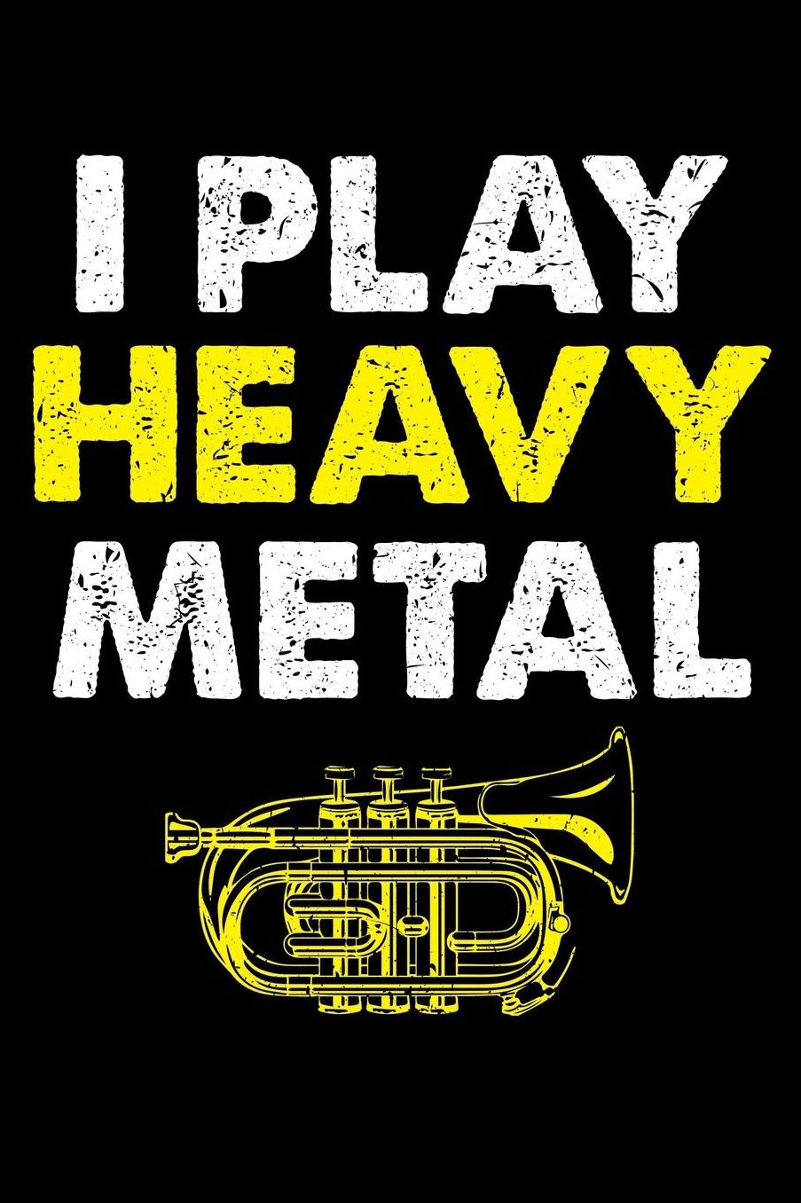 I Play Heavy Metal: Marching Band Members 110 Page 6x9 Inch Blank Music Stave Manuscript Sheet Notebook