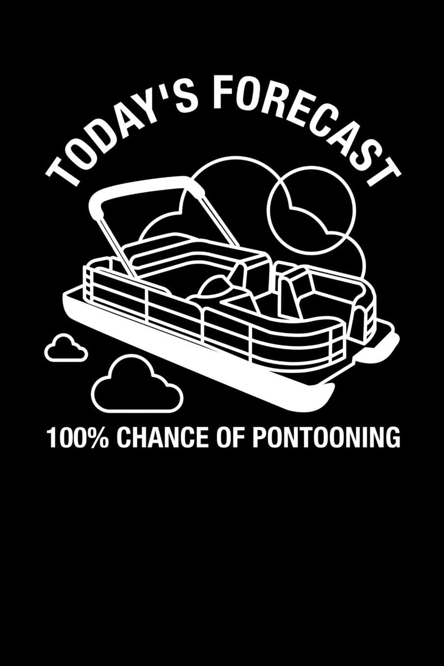 Today's Forecast 100% Chance Of Pontooning: 120 Pages I 6x9 I Music Sheet I Funny Boating, Sailing & Vacation Gifts