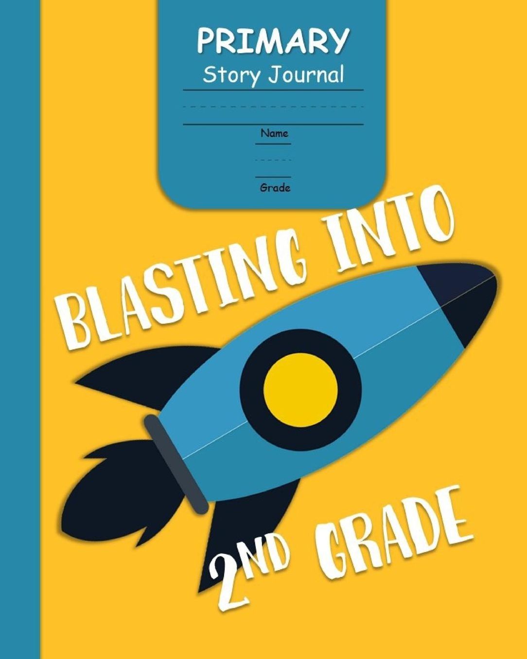 Blasting Into 2nd Grade Primary Story Journal: for Boys with 3-Line Writing Paper and Picture Space Ready for Back to School Handwriting & Spelling Practice Grades K-2 (Space Rocket Cover)