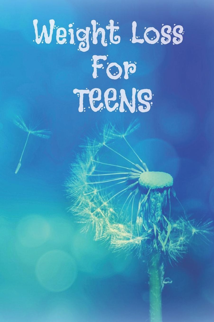 Weight Loss For Teens: Guided Power Journal, Transform Youself, Boost Your Mentalism, Become More Attractive, Feel Amazing, Track Your Success, Meals, Workouts, Set Goals, Change Your Life
