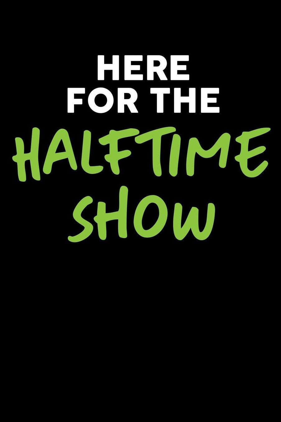 Here For The Halftime Show: Marching Band Members 110 Page 6x9 Inch Blank Music Stave Manuscript Sheet Notebook