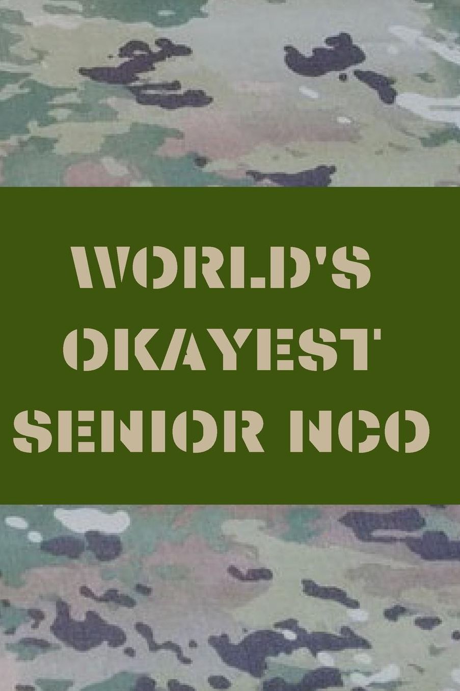 World's Okayest Senior Nco: Army and Air Force Blank Lined Journal Notebook Diary Logbook Planner Gift
