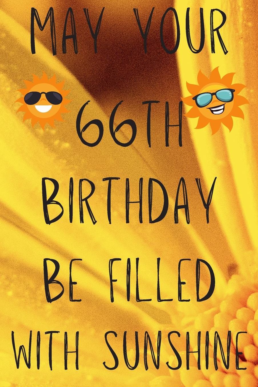 May Your 66th Birthday Be Filled With Sunshine: Funny 66th Birthday Gift Sunshine Journal / Notebook / Diary (6 x 9 - 110 Blank Lined Pages)