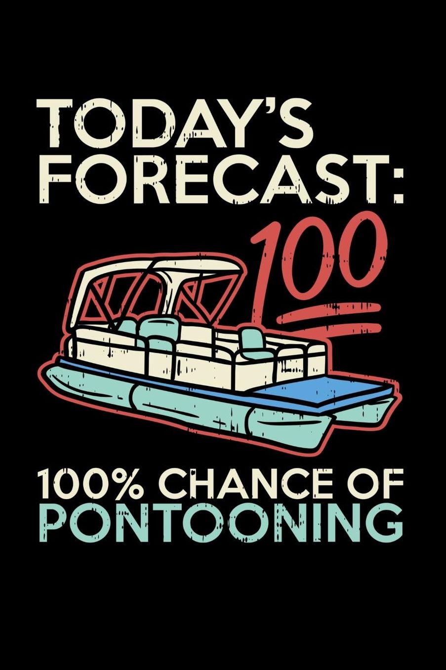Today's Forecast 100% Chance Of Pontooning: 120 Pages I 6x9 I Music Sheet I Funny Boating, Sailing & Vacation Gifts