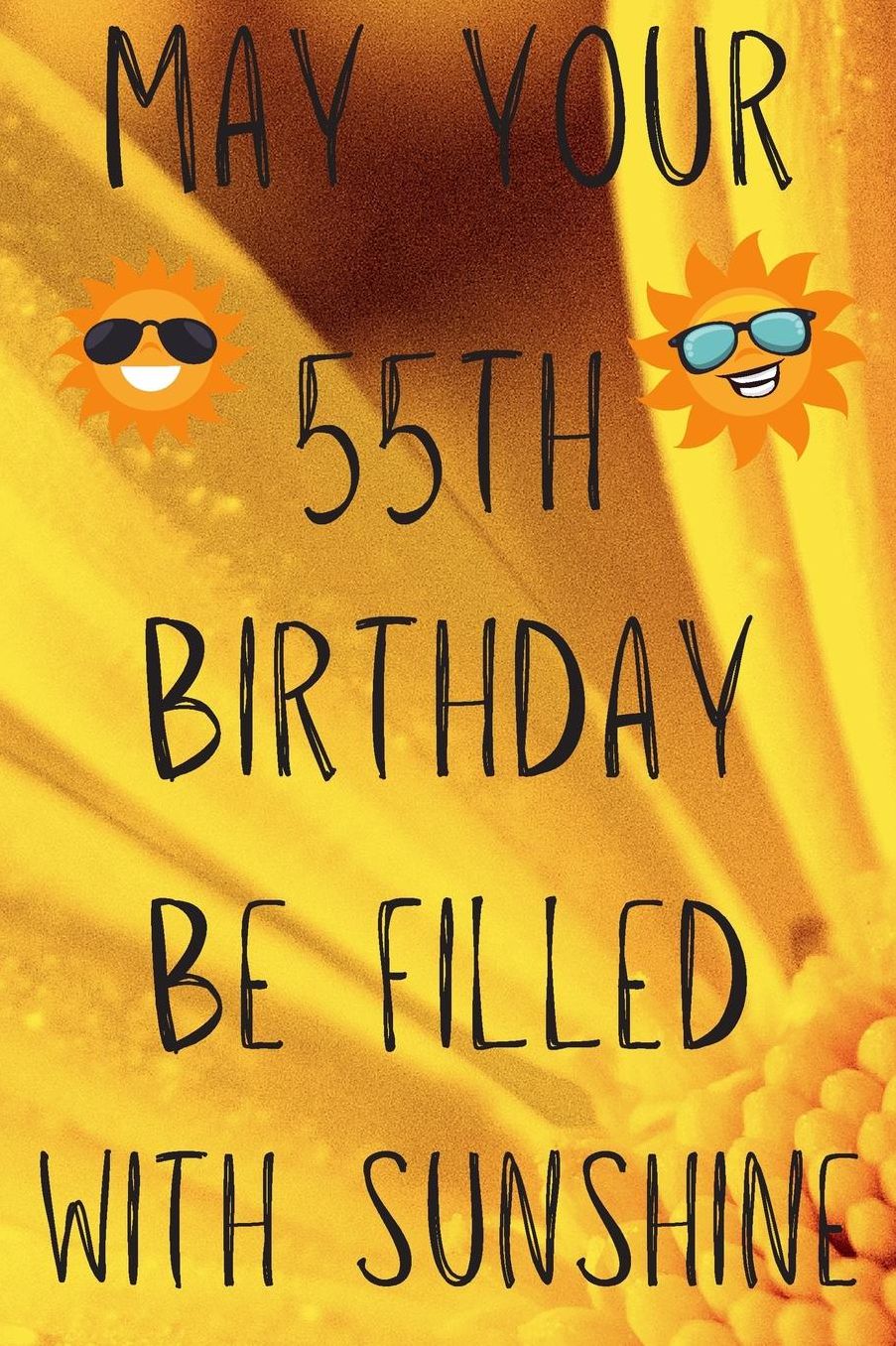 May Your 55th Birthday Be Filled With Sunshine: Funny 55th Birthday Gift Sunshine Journal / Notebook / Diary (6 x 9 - 110 Blank Lined Pages)