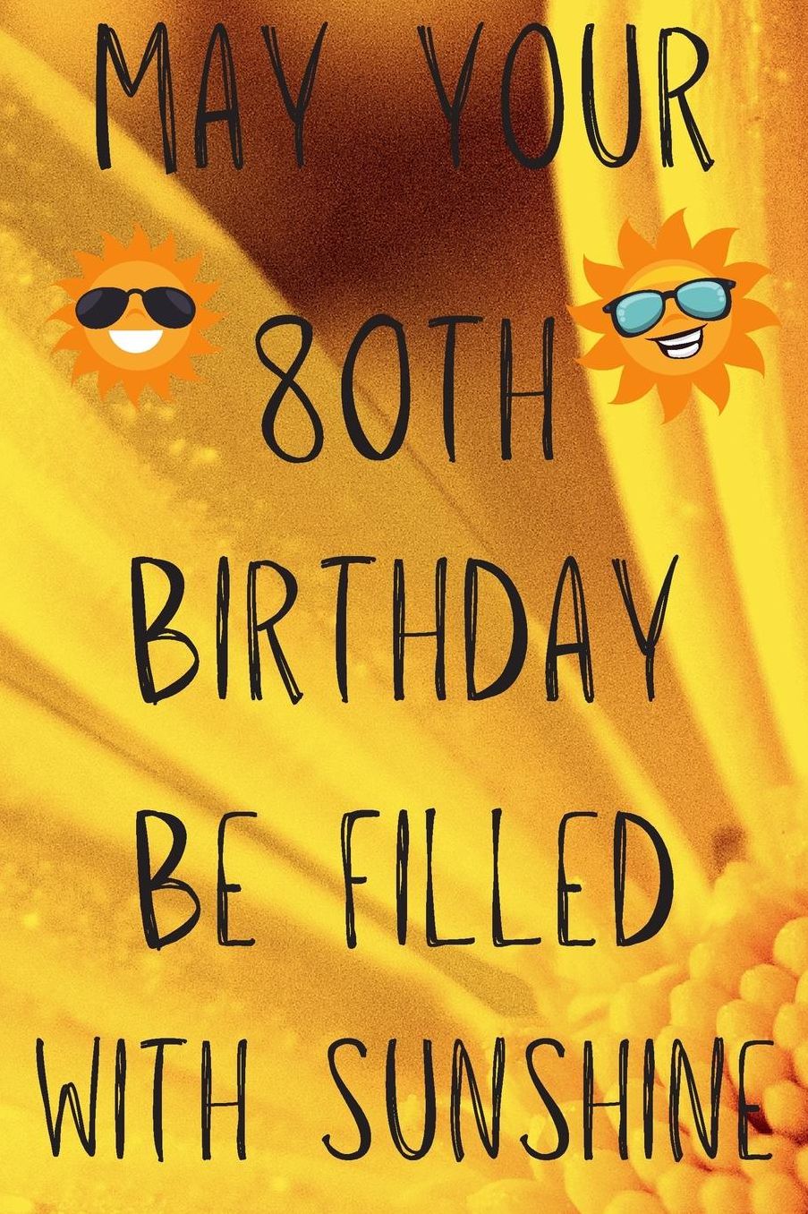 May Your 80th Birthday Be Filled With Sunshine: Funny 80th Birthday Gift Sunshine Journal / Notebook / Diary (6 x 9 - 110 Blank Lined Pages)