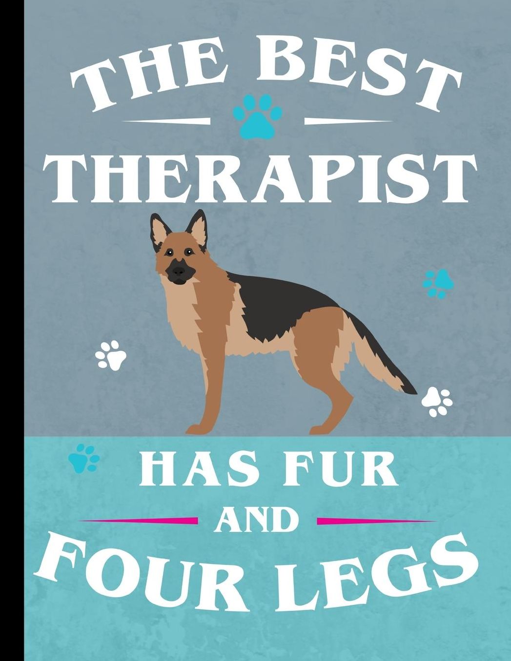 The Best Therapist Has Fur And Four Legs: School Planner 2019-2020 German Shepherd Dog