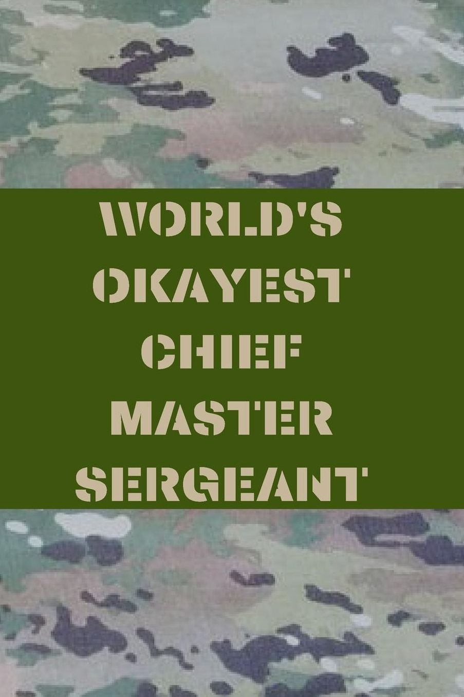 World's Okayest Chief Master Sergeant: US Air Force Blank Lined Journal Notebook Diary Logbook Planner Gift