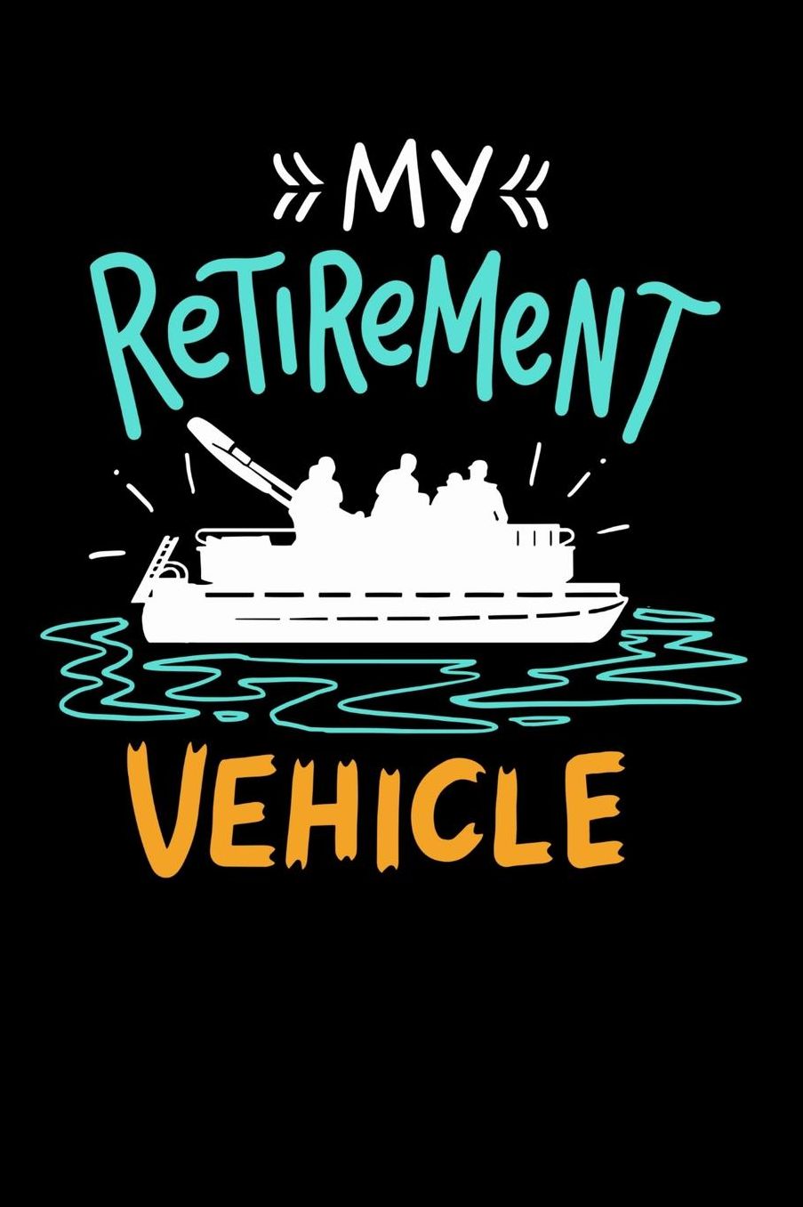 My Retirement Vehicle: 120 Pages I 6x9 I Music Sheet I Funny Boating, Sailing & Vacation Gifts