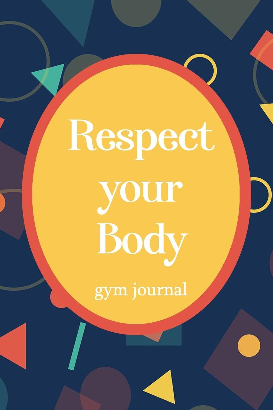 Gym Journal: Respect Your Body