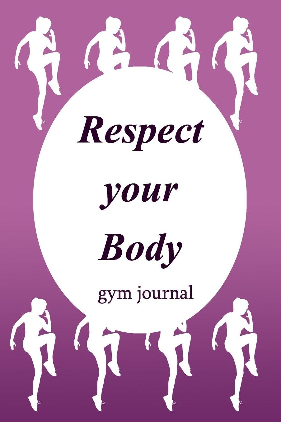 Gym Journal: Respect Your Body