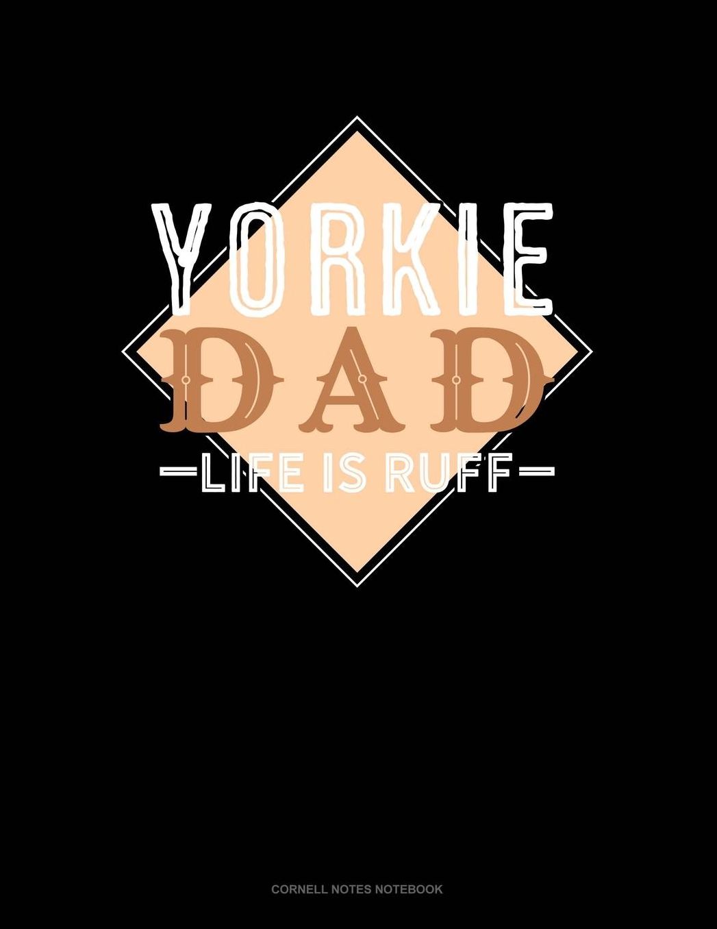 Yorkie Dad Life Is Ruff: Cornell Notes Notebook