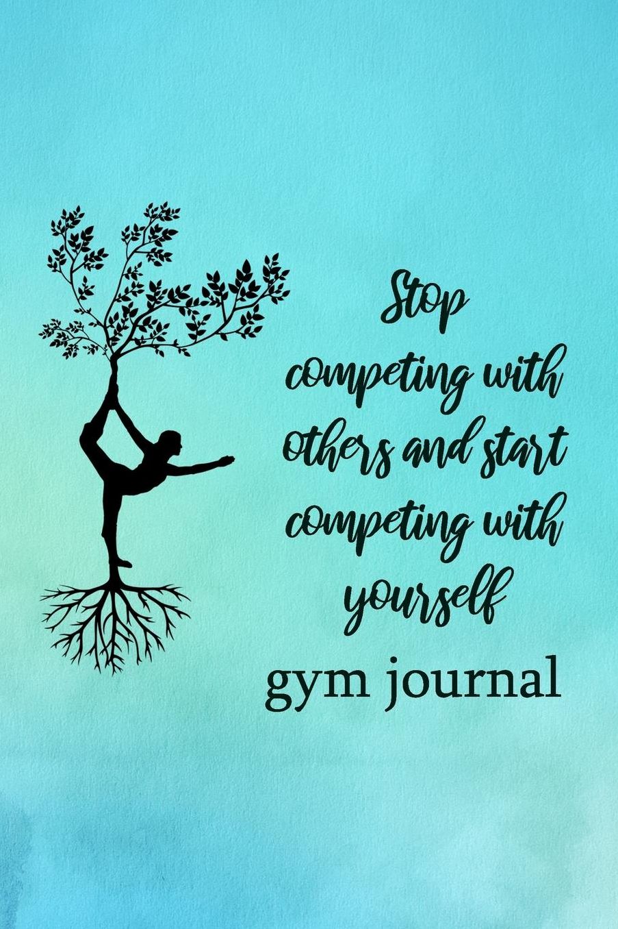 Gym Journal: Stop Competing With Others And Start Competing With Yourself