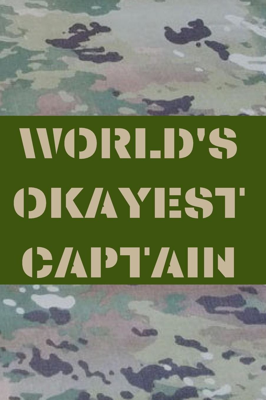 World's Okayest Captain: Army and Air Force Blank Lined Journal Notebook Diary Logbook Planner Gift